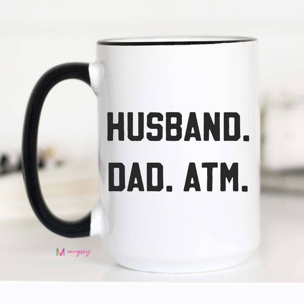 Husband Dad ATM Mug: 11oz