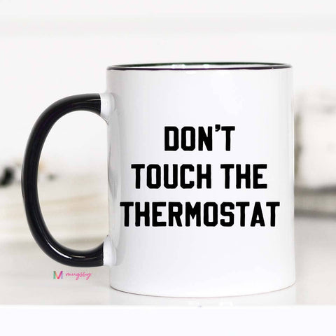 Don't Touch the Thermostat Mug: 11oz